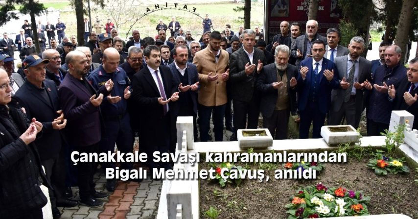 Çanakkale Savaşı kahramanlarından Bigalı Mehmet Çavuş, anıldı